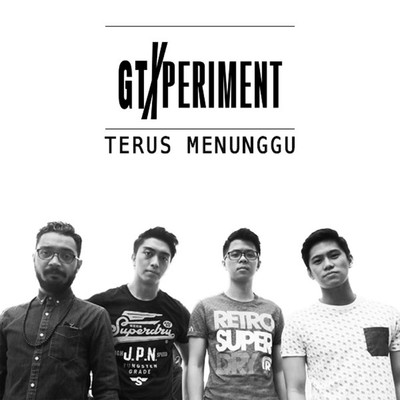 シングル/Terus Menunggu/GTXperiment
