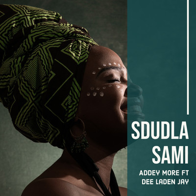 Sdudla Sami (feat. Dee Laden Jay)/Addey More