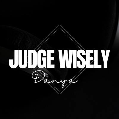 Judge Wisely/Danya