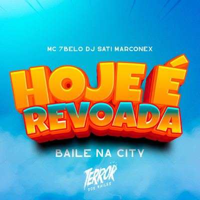 Hoje e Revoada ／ Baile na City/Mc 7 Belo & Dj Sati Marconex