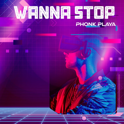 Wanna Stop/Phonk Playa