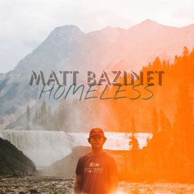Homeless/Matt Bazinet