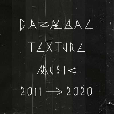 Texture Music: 2011 - 2020/GAZAEBAL