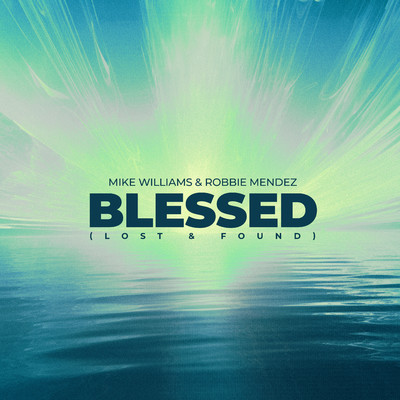 シングル/Blessed (Lost & Found) [Extended Mix]/Mike Williams & Robbie Mendez