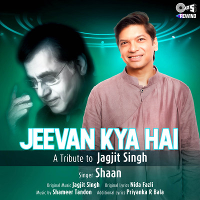 シングル/Jeevan Kya Hai (Tips Rewind: A Tribute to Jagjit Singh)/Shaan