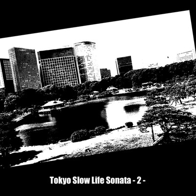東京スローライフソナタ - 2 -/ryokuen