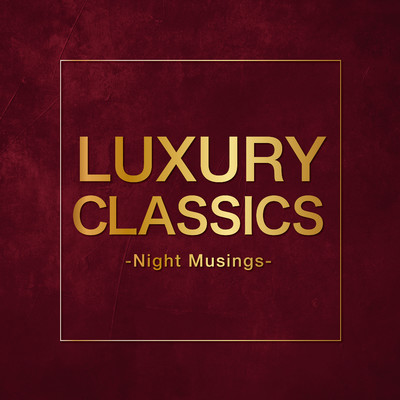 Luxury Classics -Night Musings-/Various Artists