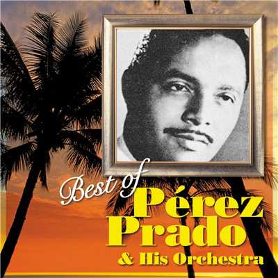 アルバム/Best of Perez Prado & His Orchestra/ペレス・プラード楽団