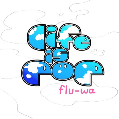 シングル/life is pop/flu-wa