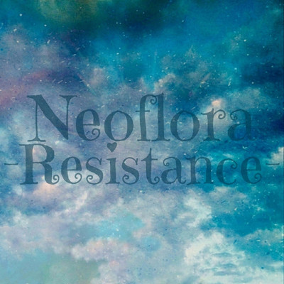 Resistance/Neoflora