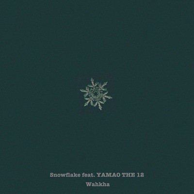 Snowflake (feat. YAMAO THE 12)/Wahkha