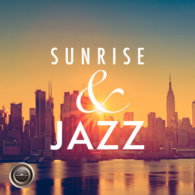 アルバム/Sunrise & Jazz 〜1日をすっきりと始めるためのBGM〜/Relax α Wave & Circle of Notes