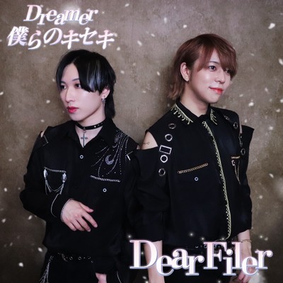 Dreamer／僕らのキセキ/Dear Filer