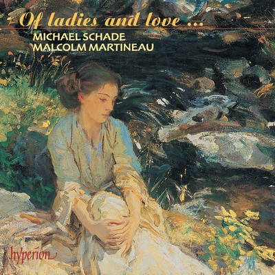Of Ladies and Love: Romantic Songs for Tenor/ミヒャエル・シャーデ／マルコム・マルティノー