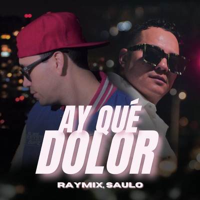 Ay Que Dolor/Raymix／Saulo