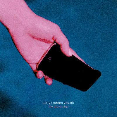 アルバム/Sorry I Turned You Off - EP/the group chat