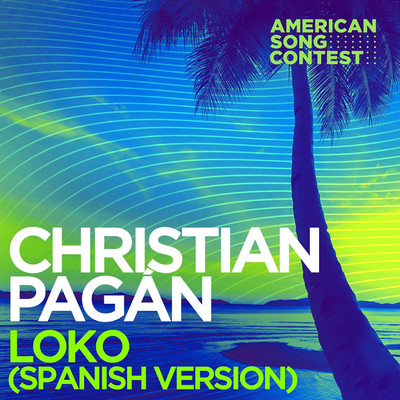 シングル/LOKO (Spanish Version) [From “American Song Contest”]/Christian Pagan