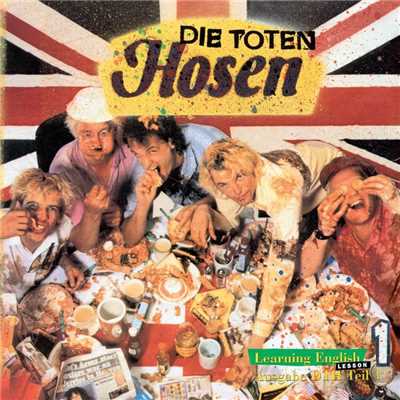 シングル/Learning English, Step One/Die Toten Hosen