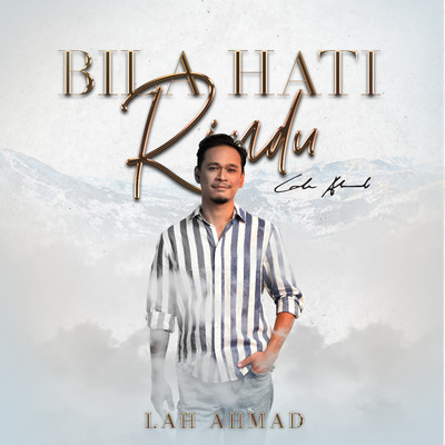 Bila Hati Rindu/Lah Ahmad