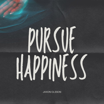 Pursue happiness/Jaxon Olsson