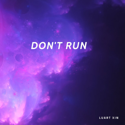 Don't run/Luart Xin