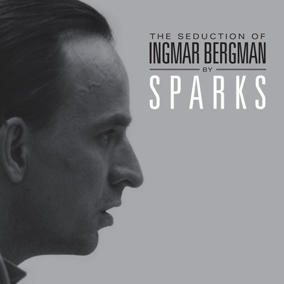 The Seduction of Ingmar Bergman (Deluxe Edition)/Sparks