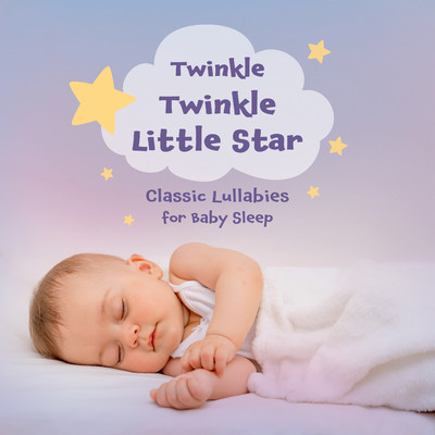 Twinkle Twinkle Little Star & Classic Lullabies for Baby Sleep/Cool Music