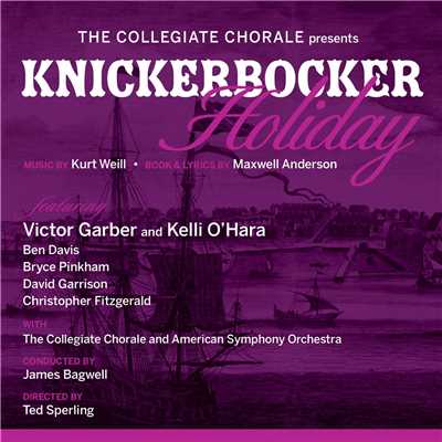 The Collegiate Chorale Presents: Knickerbocker Holiday/Kurt Weill & Maxwell Anderson