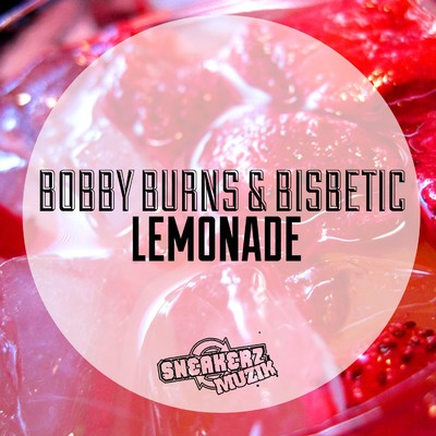 Lemonade (feat. Bisbetic)/Bobby Burns
