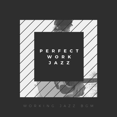 アルバム/PERFECT WORK JAZZ/Working Jazz BGM