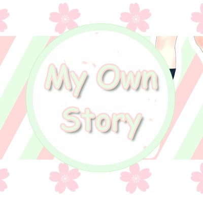 My Own Story/天羽ナガレ
