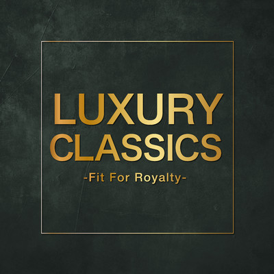 Luxury Classics -Fit For Royalty-/Various Artists