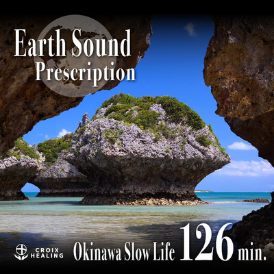 Earth Sound Prescription 〜Okinawa Slow Life〜 126min/RELAX WORLD feat. Midori Onaga(Punga Ponga)