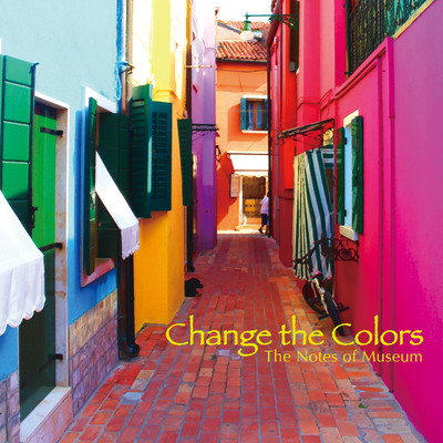 アルバム/Change the Colors/The Notes of Museum