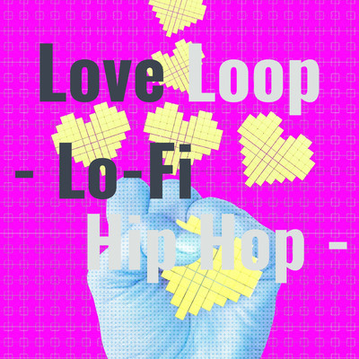 Love Loop- Lo-Fi Hip Hop -/Lo-Fi Chill