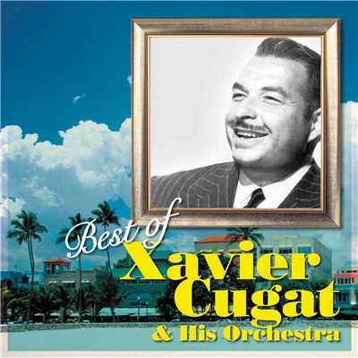 アルバム/Best of Xavier Cugat & His Orchestra/ザビア・クガート楽団