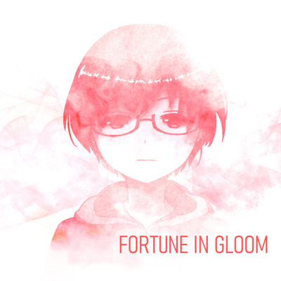 Fortune in Gloom/漣カユク