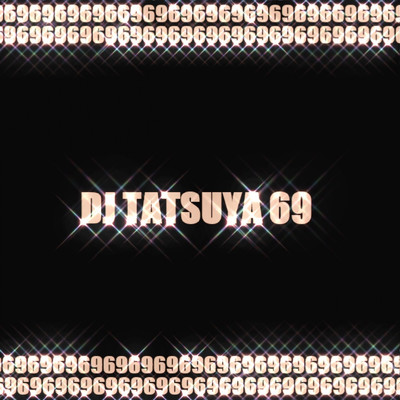 2021/DJ TATSUYA 69
