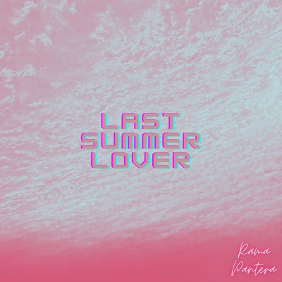 LAST SUMMER LOVER/Rama Pantera