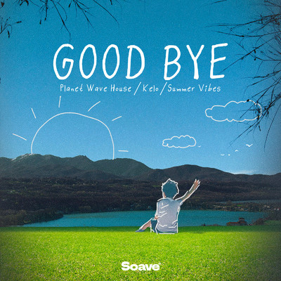 シングル/Good Bye/Planet Wave House, Kelo & Summer Vibes