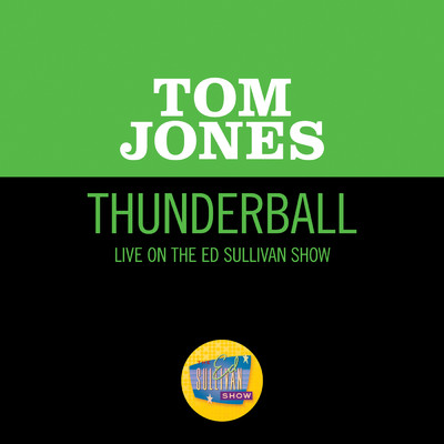 Thunderball (Live On The Ed Sullivan Show, December 5, 1965)/トム・ジョーンズ