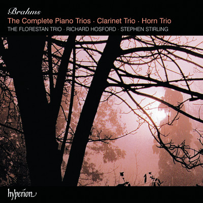 Brahms: Piano Trios 1-3, Clarinet Trio & Horn Trio/Florestan Trio／Stephen Stirling／Richard Hosford