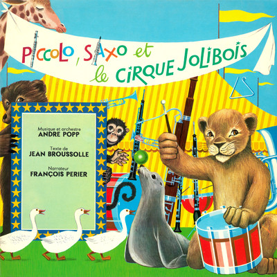 アルバム/Piccolo, Saxo et le cirque Jolibois/アンドレ・ポップ／Francois Perier