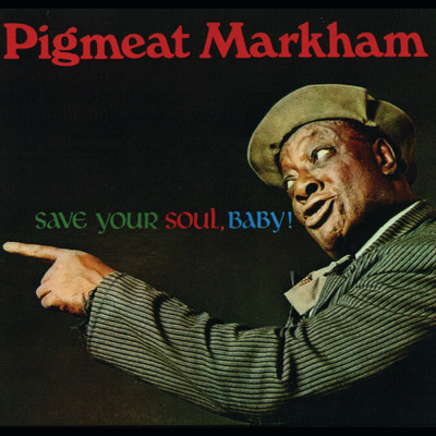 アルバム/Save Your Soul, Baby！/Pigmeat Markham