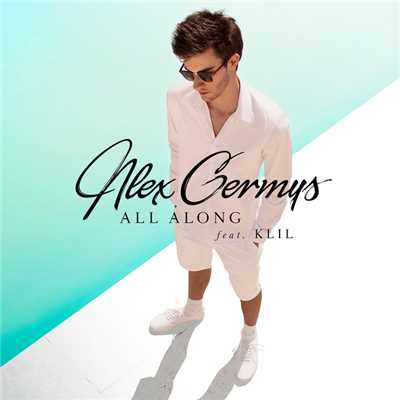 シングル/All Along (featuring KLil／Radio Edit)/Alex Germys