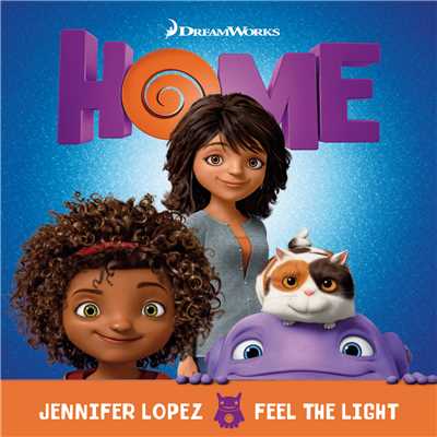 Feel The Light (From The ”Home” Soundtrack)/Jennifer Lopez