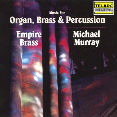 Music for Organ, Brass & Percussion/マイケル・マレイ／エムパイヤ・ブラス