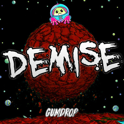Demise/Gumdrop