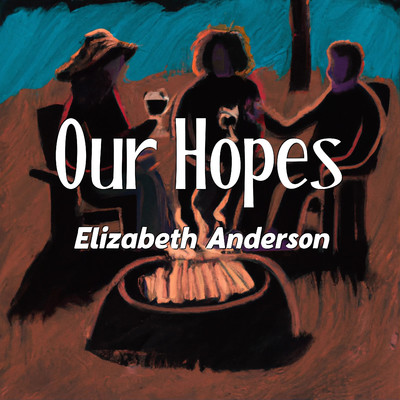 Our Hopes/Elizabeth Anderson