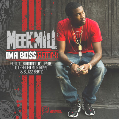 シングル/Ima Boss (T.I., Birdman, Lil' Wayne, DJ Khaled, Rick Ross & Swizz Beatz) [Remix]/Meek Mill